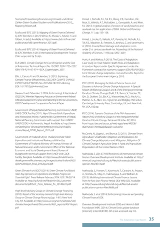 The Adaptation Gap Report 35 
Startseite/Entwicklungsfinanzierung/Umwelt-und-Klima/ 
Zahlen-Daten-Studien/Studien-und-Publikationen/2012_ 
Mapping-Report.pdf. 
Ecofys and IDFC (2013). Mapping of Green Finance Delivered 
by IDFC Members in 2012 (Höhne, N., Khosla, S., Fekete, H. and 
Gilbert, A. (eds)) Available at: https://www.cbd.int/financial/ 
publicsector/idfc-greenfinance-2013.pdf. 
Ecofys and IDFC (2014). Mapping of Green Finance Delivered 
By IDFC Members in 2013. International Development Finance 
Club supported by Ecofys. 
EEA (2007). Climate Change: the Cost of Inaction and the Cost 
of Adaptation. Technical Report No 13/2007. ISSN 1725–2237. 
ISBN 978-92-9167-974-4 EEA, Copenhagen, 2007. 
Ellis, J., Caruso, R. and Ockenden, S. (2013). Exploring 
Climate Finance Effectiveness, OECD/IEA CLIMATE CHANGE 
EXPERT GROUP PAPERS, No. 2013/04, OECD Publishing. 
DOI: 10.1787/5jzb44nmnbd2-en 
Gaveau, V. and Ockenden, S. (2014, forthcoming). A Stock-take of 
OECD DAC Members’ Reporting Practices on Environment-Related 
Official Development Finance and Reporting to the Rio Conventions, 
OECD Development Co-operation Technical Paper. 
Government of Nepal, National Planning Commission, UNDP, 
UNEP, CDDE Facility (2011). Nepal Climate Public Expenditure 
and Institutional Review. Published by Government of Nepal, 
National Planning Commission with support from UNDP/ 
UNEP/CDDE in Kathmandu, Nepal. Available at: http://www. 
climatefinance-developmenteffectiveness.org/images/ 
stories/Nepal_CPEIR_Report_2011.pdf 
Government of Thailand (2012). Thailand Climate Public 
Expenditure and Institutional Review, published by 
Government of Thailand (Ministry of Finance, Ministry of 
Natural Resources and Environment, Office of the National 
Economic and Social Development Board, Bureau of 
Budget)with technical support from UNDP and CDDE 
Facility, Bangkok. Available at: http://www.climatefinance-developmenteffectiveness. 
org/images/stories/thailand%20 
cpeir%20report_final_24%20june.pdf 
Green Climate Fund (GCF) (2014). Green Climate Fund Board 
Takes Key Decisions on Operations and Makes Progress on 
‘Essential Eight’. Press Release February 2014. GCF‐PA.02/14. 
Available at: http://gcfund.net/fileadmin/00_customer/ 
documents/pdf/GCF_Press_Release_fin_20140222.pdf. 
High-level Advisory Group on Climate Change Financing 
(2010). Report of the Secretary-General’s High-level Advisory 
Group on Climate Change Financing (pp. 1–81). New York 
City, NY. Available at: http://www.un.org/wcm/webdav/site/ 
climatechange/shared/Documents/AGF_reports/AGF Report. 
pdf 
Hinkel, J., Nicholls, R.J., Tol, R.S., Wang, Z.B., Hamilton, J.M., 
Boot, G., Vafeidis, A.T., McFadden, L., Ganopolski, A. and Klein, 
R.J. (2013). A global analysis of erosion of sandy beaches and 
sea-level rise: An application of DIVA. Global and Planetary 
Change, 111, pp. 150–158. 
Hinkel, J., Lincke, D., Vafeidis, A.T., Perrette, M., Nicholls, R.J., 
Tol, R.S., Marzeion, B., Fettweis, X., Ionescu, C. and Levermann, 
A. (2014). Coastal flood damage and adaptation costs 
under 21st century sea-level rise. Proceedings of the National 
Academy of Sciences, 111(9), pp. 3292–3297. 
Hunt, A. and Watkiss, P. (2010). The Costs of Adaptation: 
Case Study on Heat Related Health Risks and Adaptation 
in London. Report under Specific Agreement under the 
Framework contract for economic support (EEA/IEA/09/002) - 
Lot 2 Climate change adaptation: costs and benefits. Report to 
the European Environment Agency, 2010. 
IPCC (2012). Managing the Risks of Extreme Events and 
Disasters to Advance Climate Change Adaptation. A Special 
Report of Working Groups I and II of the Intergovernmental 
Panel on Climate Change (Field, C.B., Barros, V., Stocker, T.F., 
Qin, D., Dokken, D.J., Ebi, K.L., Mastrandrea, M.D., Mach, K.J., 
Plattner, G.-K., Allen, S.K., Tignor, M. and Midgley, P.M. (eds.)). 
Cambridge University Press, Cambridge, UK, and New York, 
NY, USA, 582 pp. 
IPCC (2014). Scenario Database of the Fifth Assessment 
Report (AR5) of Working Group III of the Intergovernmental 
Panel on Climate Change. Retrieved October 07, 2014, 
from https://secure.iiasa.ac.at/web-apps/ene/AR5DB/ 
dsd?Action=htmlpage&page=welcome 
McCarthy, N., Lipper, L. and Branca, G. (2011). Climate-Smart 
Agriculture: Smallholder Adoption and Implications for 
Climate Change Adaptation and Mitigation, Mitigation Of 
Climate Change In Agriculture Series 4. Food and Agriculture 
Organization of the United Nations (FAO). 
Nakhooda, S. (2013). The Effectiveness of international climate 
finance. Overseas Development Institute. Available at: http:// 
www.odi.org/sites/odi.org.uk/files/odi-assets/publications-opinion- 
files/8344.pdf 
Nakhooda, S., Fransen, T., Kuramochi, T., Caravani, A., Prizzon, 
A., Shimizu, N., Tilley, H., Halimanjaya, A. and Welham, B. 
(2013). Mobilising International Climate Finance: Lessons 
from the Fast-Start Finance Period. ODI, WRI, IGES. Available 
at: http://www.odi.org/sites/odi.org.uk/files/odi-assets/ 
publications-opinion-files/8686.pdf 
Nakhooda, S. et al. (2014, forthcoming). How are we Spending 
Climate Finance? ODI. 
Overseas Development Institute (ODI) and Heinrich Böll 
Foundation (HBF). (2014). Climate funds update database 
[Internet]; (cited ODI/HBF, 2014, last accessed July 14). 
 