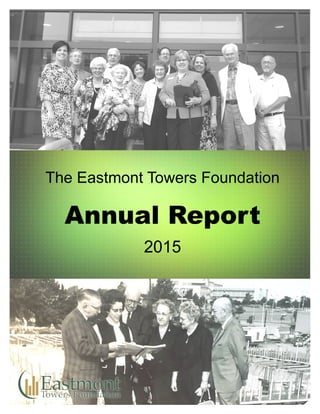 The Eastmont Towers Foundation
Annual Report
2015
 