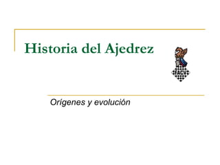 Historia del Ajedrez

Orígenes y evolución

 