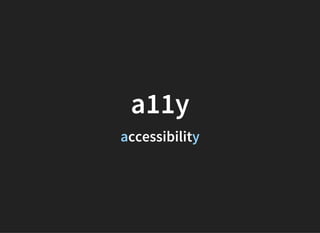 a11y
accessibility
 