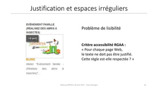 10Meetup WPParis 28 avril 2017 - Claire Bizingre
Critère accessibilité RGAA :
« Pour chaque page Web,
le texte ne doit pas être justifié.
Cette règle est-elle respectée ? »
Problème de lisibilité
Justification et espaces irréguliers
 