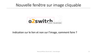 Meetup WPParis 28 avril 2017 - Claire Bizingre 23
Indication sur le lien et non sur l’image, comment faire ?
Nouvelle fenêtre sur image cliquable
 