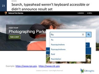 DEMO
Search, typeahead weren’t keyboard accessible or
didn’t announce result set
Creative Commons – Some Rights Reserved
23
Example: https://www.nps.gov , https://www.cdc.gov
 