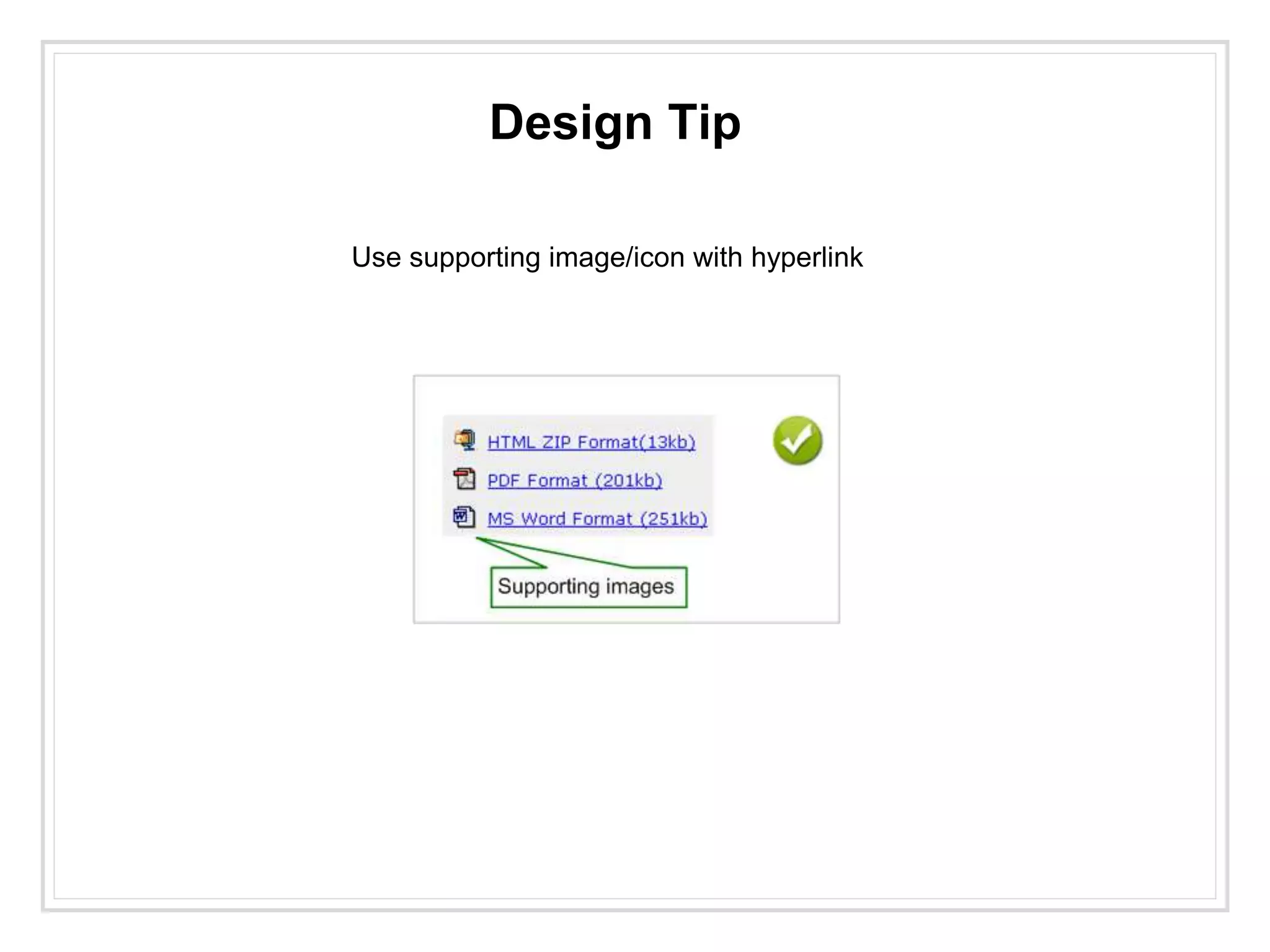 Design Tip
Use supporting image/icon with hyperlink
 
