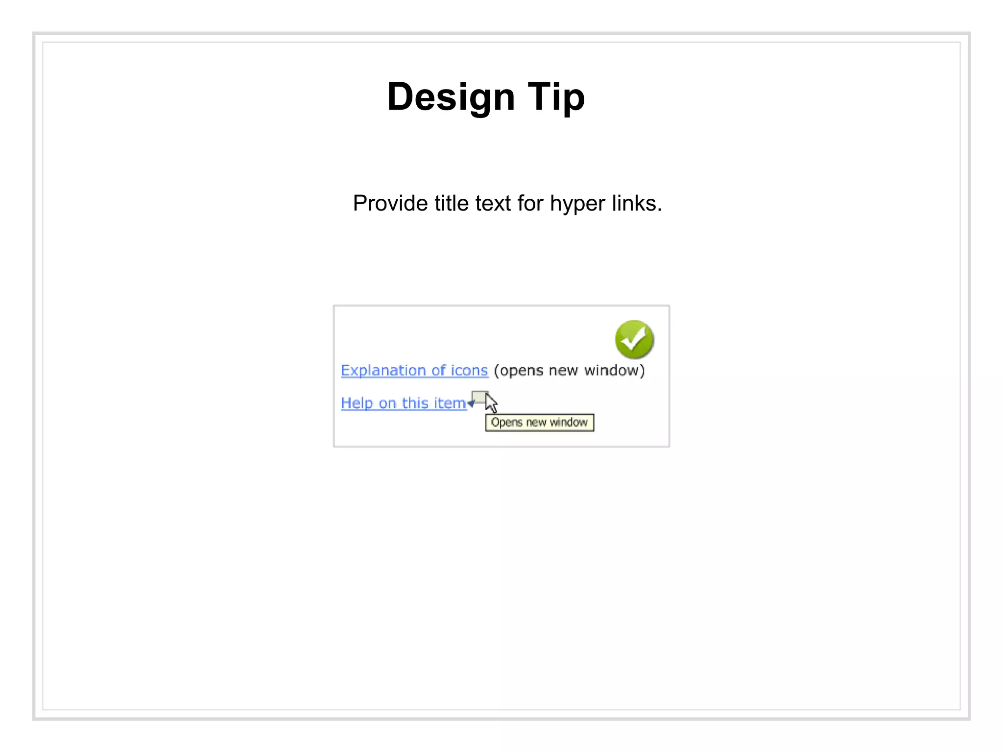 Design Tip
Provide title text for hyper links.
 