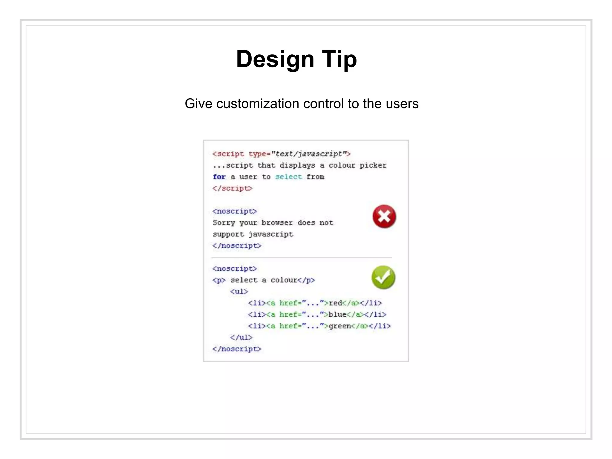 Design Tip
Give customization control to the users
 