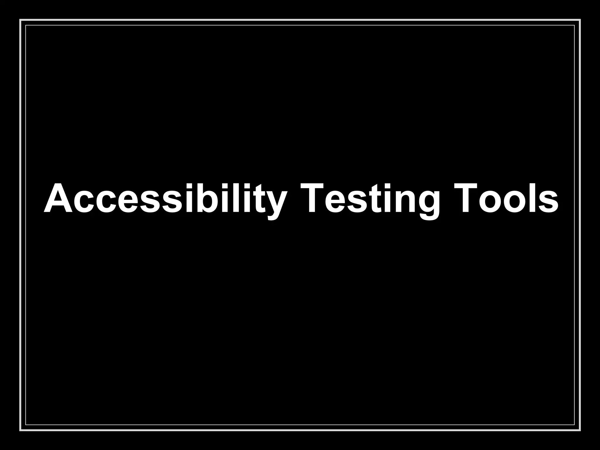 Accessibility Testing Tools
 