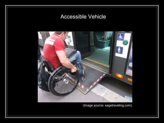 Accessible Vehicle
(Image source: sagetraveling.com)
 