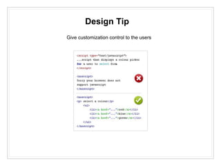Design Tip
Give customization control to the users
 
