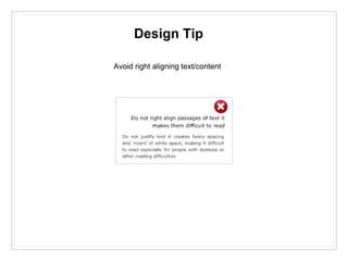 Design Tip
Avoid right aligning text/content
 