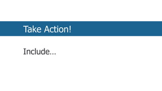 Take Action!,[object Object],54,[object Object],Include…,[object Object]