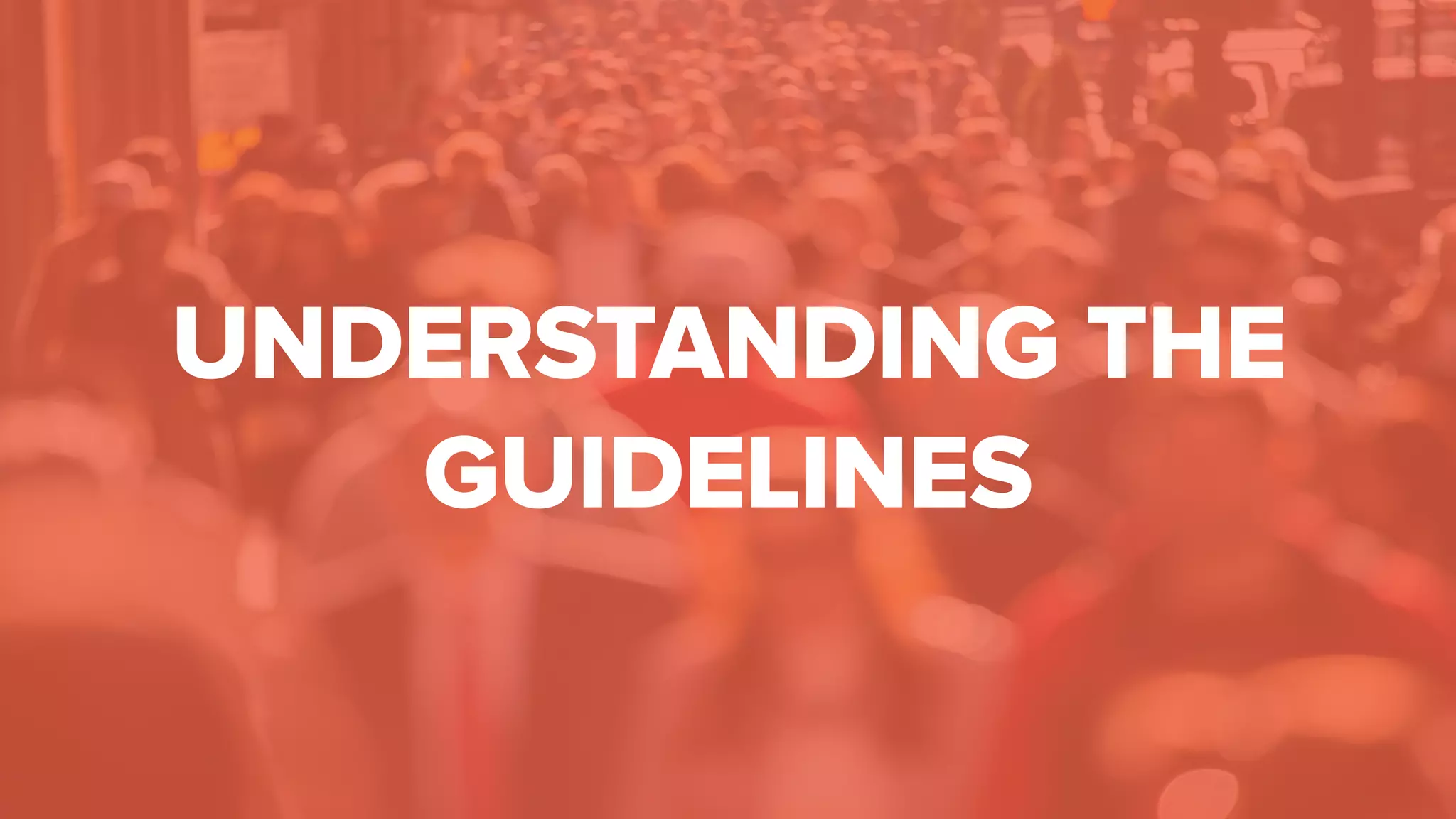 UNDERSTANDING THE
GUIDELINES
 