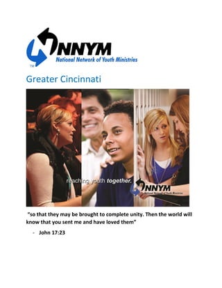 Greater Cincinnati
“so that they may be brought to complete unity. Then the world will
know that you sent me and have loved them”
- John 17:23
 