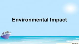 Environmental Impact
 