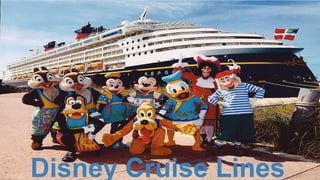 Disney Cruise Lines
 