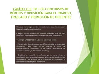 CAPÍTULO II. DE LOS CONCURSOS DE
MÉRITOS Y OPOSICIÓN PARA EL INGRESO,
TRASLADO Y PROMOCIÓN DE DOCENTES
 