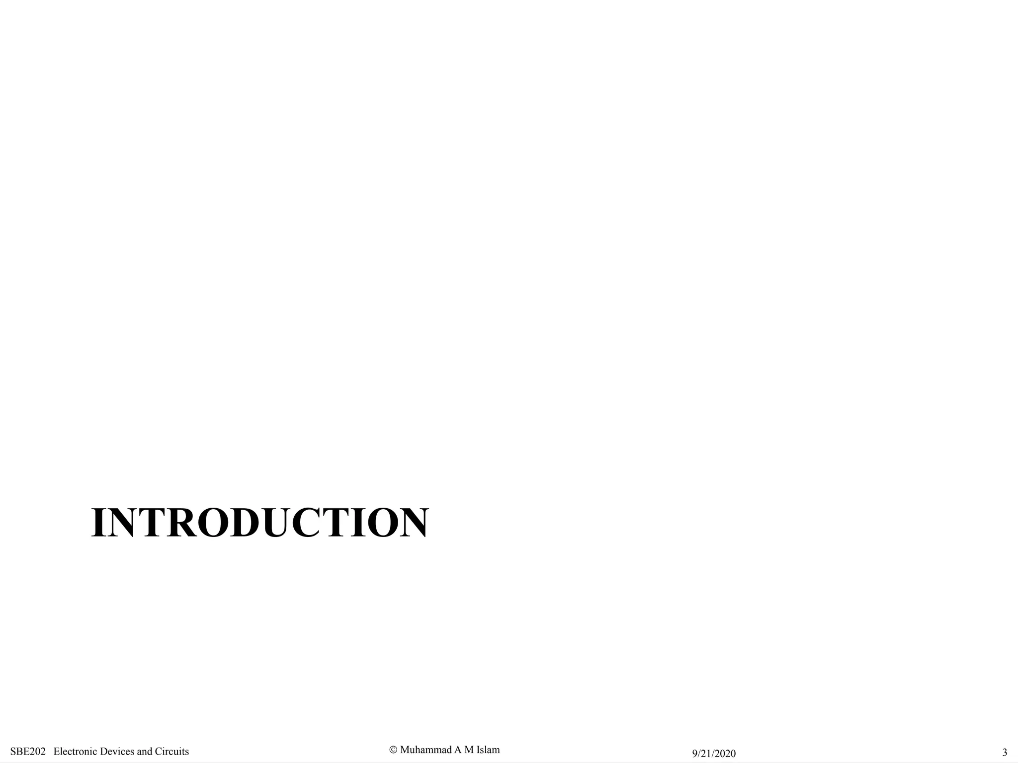  Muhammad A M IslamSBE202 Electronic Devices and Circuits 39/21/2020
INTRODUCTION
 