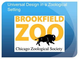 Universal Design in a Zoological
Setting
 