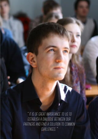 ” IT IS OF GREAT IMPORTANCE TO US TO
ESTABLISH A DIALOGUE BETWEEN OUR
PARTNERS AND FIND A SOLUTION TO COMMON
CHALLENGES.”
 