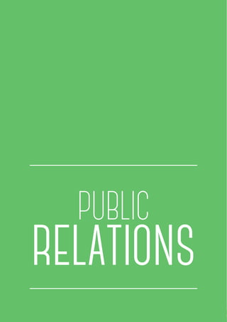 56
p u b l i c R E L A T I O N S
PUBLIC
RELATIONS
 