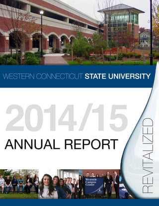 ■ 1 ■
WESTERN CONNECTICUT STATE UNIVERSITY
2014/15ANNUAL REPORT REVITALIZED
 