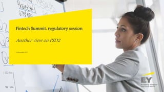 Fintech Summit: regulatory session
Another view on PSD2
14 December2017
 