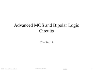  Muhammad A M IslamSBE202 Electronic Devices and Circuits 19/21/2020
Advanced MOS and Bipolar Logic
Circuits
Chapter 14
 