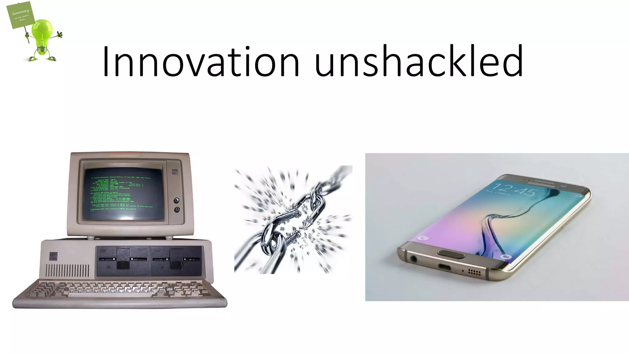 Innovation unshackled
 