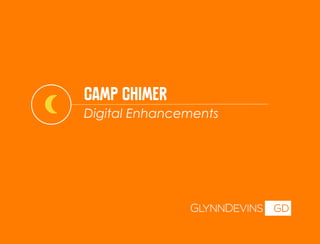 Camp ChiMer
Digital Enhancements
 