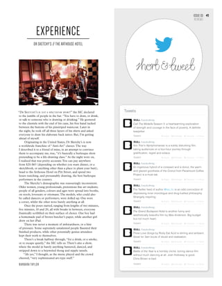 “Dr Sketchy’s is not a spectator sport!” the MC declared
to the jumble of people in the bar. “You have to draw, or drink,
or talk to someone who is drawing or drinking.” He gestured
to the clientele with the end of his cane, his free hand tucked
between the buttons of his pinstriped waistcoat. Later in
the night, he took off all three layers of his shirts and asked
everyone to draw his elaborate back tattoo. But, I’m getting
ahead of myself.
Originating in the United States, Dr Sketchy’s is now
a worldwide franchise of “Anti-Art” classes. The way
I described it to a friend of mine, in an attempt to convince
them to accompany me, was, “it’s basically a burlesque show
pretending to be a life-drawing class.” As the night wore on,
I realised that was pretty accurate.You can pay anywhere
from $20-$65 (depending on whether you want dinner, or a
sketchbook, or anything other than a place to plant your butt),
head to the Arthouse Hotel on Pitt Street, and spend two
hours watching, and presumably drawing, the best burlesque
performers in the country.
The Sketchy’s demographic was reassuringly inconsistent.
Older women, young professionals, pretentious fine art students;
people of all genders, colours and ages were spread into booths,
on stools, loveseats or ottomans.The models, who could also
be called dancers or performers, were dolled up. One wore
a corset, whilst the other wore barely anything at all.
Once the poses started, ranging from lengths of two minutes,
five minutes, 10 and 20, all with breaks in between, everyone
frantically scribbled on their surface of choice. One boy had
a homemade pad of brown butcher’s paper, while another girl
drew on her iPad.
There was never a moment of awkwardness, or a hint
of pressure. Some supremely untalented people flaunted their
finished products, while other potentially genius attendees
kept their work to themselves.
There’s a break halfway through, “for a drink, or a smoke,
or to escape quietly,” the MC tells us.There’s also a show,
where the model in barely anything bantered, danced, and
stripped down to a bejeweled thong and nipple tassels.
“Ah yes,” I thought, as the music played and the crowd
cheered, “very sophisticated art-type stuff.”
Barbara Taylor	
EXPERIENCE
DR SKETCHY'S // The Arthouse Hotel
Call The Midwife Season 3: a heartwarming exploration
of strength and courage in the face of poverty. A definite
tearjerker.
Von Trier's Nymphomaniac is a subtly disturbing film,
taking audiences on a four-hour journey through
gratification, regret and solace.
An ingenious hybrid of a croissant and a donut, the warm
and glazed goodness of the Cronut from Paramount Coffee
Project is a must eat.
The Twitter feed of author @tao_lin is an odd concoction of
depressing inner monologue and drug-fuelled philosophy.
Strangely inspiring.
The Grand Budapest Hotel is another funny and
aesthetically beautiful film by Wes Anderson. Big budget
but not much heart.
Three Love Songs by Ricky Eat Acid is stirring and ambient.
Great for 3am bouts of doubt and realisation.
Battle of the Year is a horribly cliché, boring dance film
without much dancing at all. Josh Holloway is good.
Chris Brown is bad.
Issue 03
REVIEWS
41
 