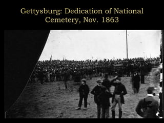 Gettysburg: Dedication of National
Cemetery, Nov. 1863
 