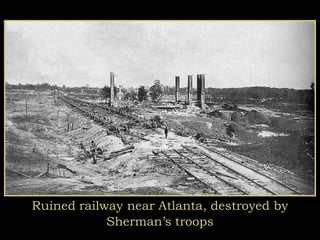 Ruined railway near Atlanta, destroyed by
Sherman’s troops
 