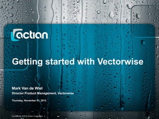 Getting started with Vectorwise

Mark Van de Wiel
Director Product Management, Vectorwise

Thursday, November 01, 2012



1 of 9 1 of 9
Confidential © 2012 Actian Corporation
 