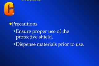 Light Cured Composite   Resins    Precautions  Ensure proper use of the protective shield. Dispense materials prior to use. C 