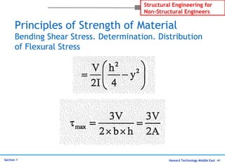 Haward Technology Middle East 41
Structural Engineering for
Non-Structural Engineers
Section 1
Principles of Strength of Material
Bending Shear Stress. Determination. Distribution
of Flexural Stress
 
