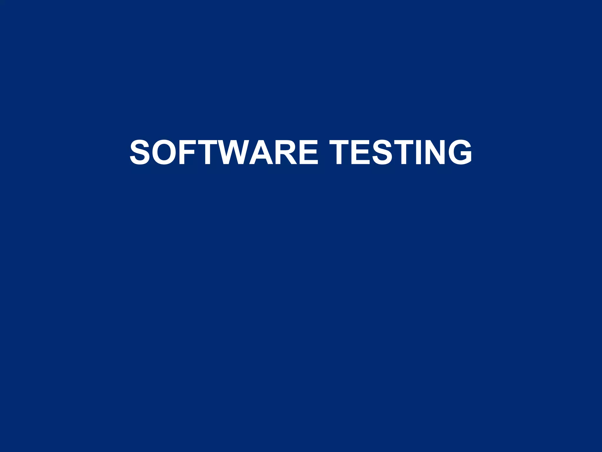 SOFTWARE TESTING
 