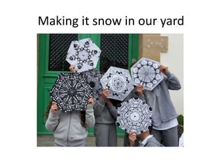 Making it snow in our yard