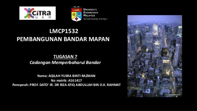 Tugasan 7 Cadangan Memperbaharui Bandar
