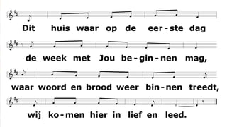 Dit huis waar op de eerste dag
de week met Jou beginnen mag,
waar woord en brood weer binnentreedt,
wij komen hier in lief en leed.
 