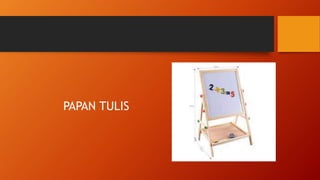 PAPAN TULIS
 