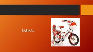 BASIKAL
 