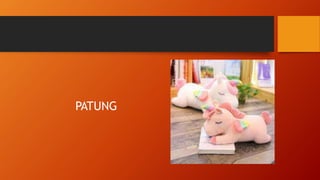 PATUNG
 