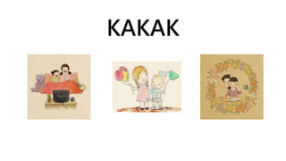 KAKAK