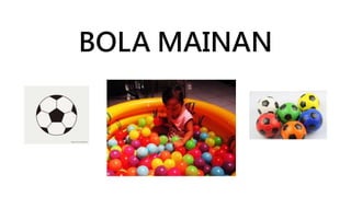 BOLA MAINAN