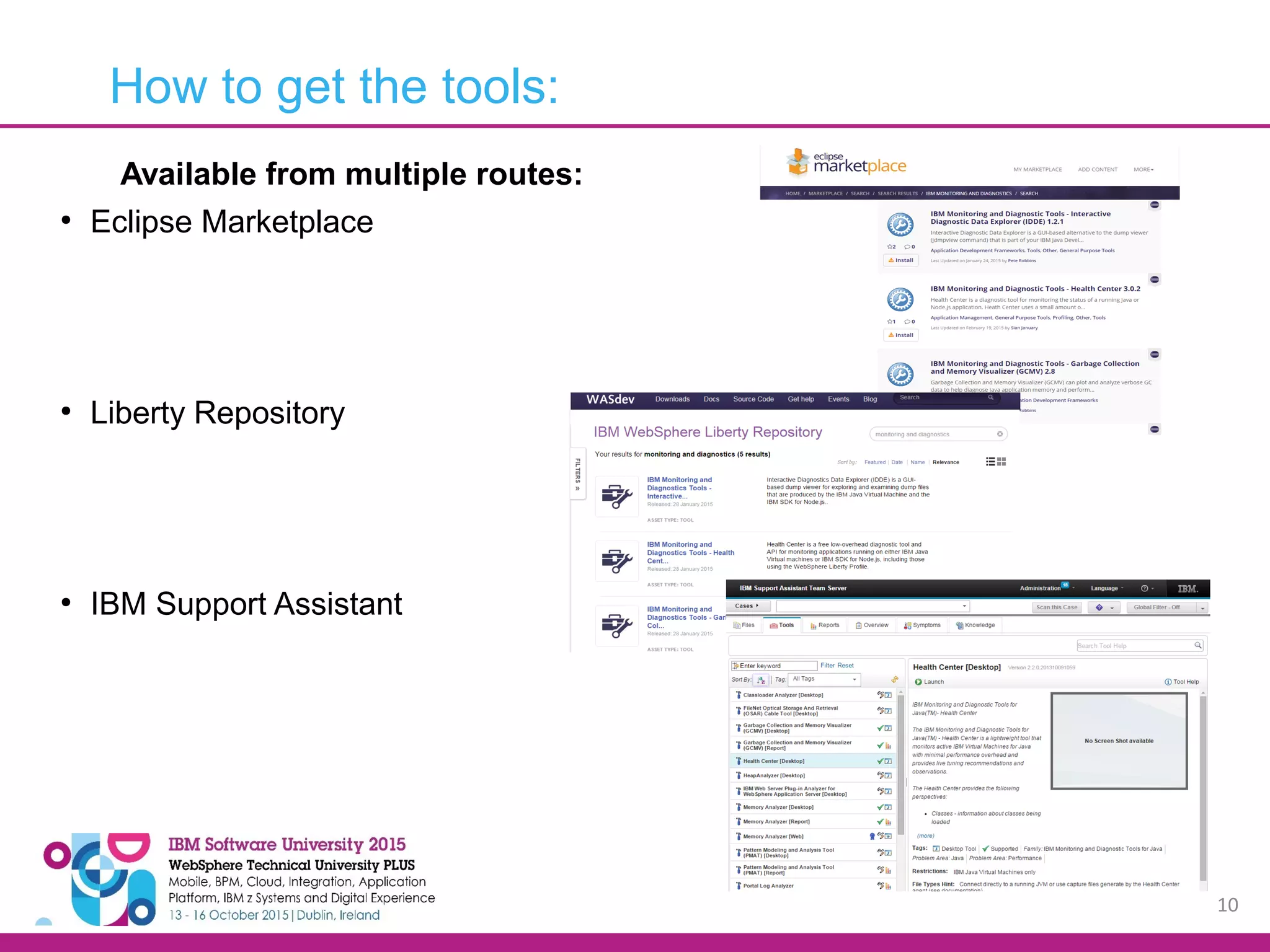10 How to get the tools: Available from multiple routes: ● Eclipse Marketplace ● Liberty Repository ● IBM Support Assistant 