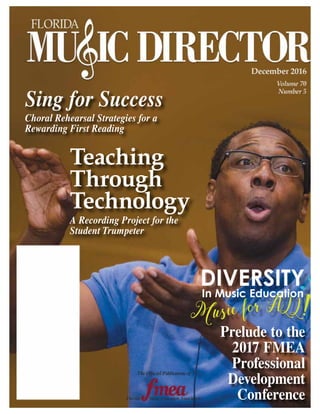 Prelude to the
2017 FMEA
Professional
Development
Conference
Teaching
Through
Technology
A Recording Project for the
Student Trumpeter
Sing for Success
Choral Rehearsal Strategies for a
Rewarding First Reading
 