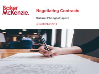 Negotiating Contracts
Kullarat Phongsathaporn
5 September 2018
 