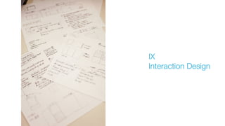 IX
Interaction Design