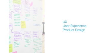 UX
User Experience
Product Design