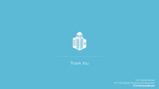 Thank You
Toni Cowan-Brown
VP of European Business Development
@ToniCowanBrown